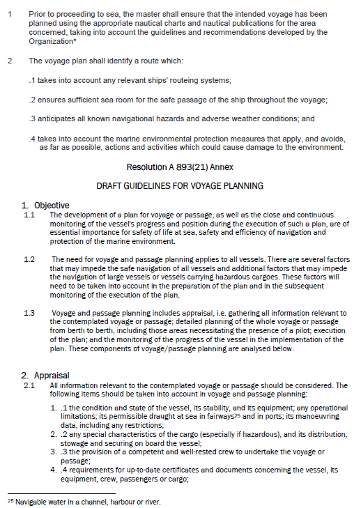 SOLAS Chapter V, Regulation 34 – Safe navigation and avoidance of dangerous situations, and Resolution A.893(21) Guidelines for Voyage Planning